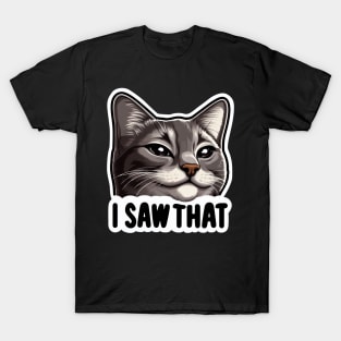 I SAW THAT MeMe T-Shirt